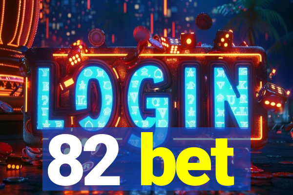 82 bet
